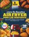 Livre De Recettes Air Fryer Pour Les Débutants