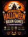 The Ultimate Halloween Brain Games: 75+ Spooky-Themed Puzzles for Teens and Adults: Crosswords, Word Searches, Sudoku, Mazes, Cryptograms and Word ... Pumpkins, Bats, Haunted Houses and More