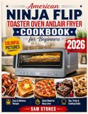 American Ninja Flip Toaster Oven and Air Fryer Cookbook for Beginners