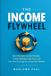 THE Libri GmbH THE INCOME FLYWHEEL: Build Multiple Income Streams, Create Reliable Cash Flow, and Turn Your Earnings Into Long-Term Wealth: 3