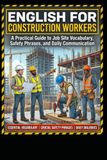 English for Construction Workers: A Practical Guide to Job Site Vocabulary, Safety Phrases, and Daily Communication