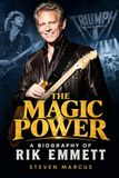 The Magic Power: A Biography of Rik Emmett