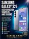 SAMSUNG GALAXY S25 USER GUIDE FOR STARTERS AND SENIORS