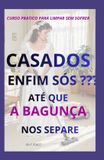 CASADOS Lar Perfeito- Casados - Enfin Sós? Até Que a Bagunça Nos Separe