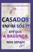 CASADOS Lar Perfeito- Casados - Enfin Sós? Até Que a Bagunça Nos Separe