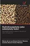 Hydroksyapatyty OmniScriptum SRL Hydroksyapatyty jako substytuty kości