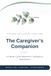 The Caregiver's Companion: A 6-Month Log for Medications, Symptoms & Appointments