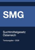 SMG - Suchtmittelgesetz Österreich 2026: Vollständiger Gesetzestext in aktueller Fassung • Ohne Kommentare