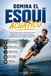 Domina el Esquí Acuático: La guía completa para aprender Esquí Acuático desde cero y mejorar tu técnica, táctica, preparación física, entrenamiento y mentalidad competitiva para rendir y competir