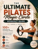 THE ULTIMATE PILATES MAGIC CIRCLE WORKOUT GUIDE