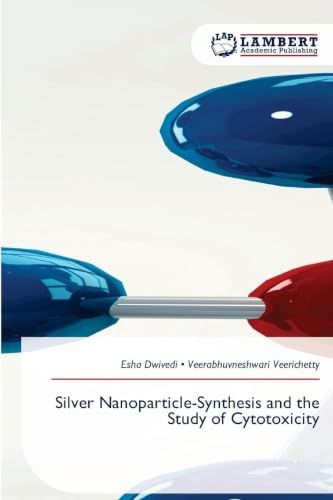 Silver Nanoparticle-Synthesis and the Study of Cytotoxicity