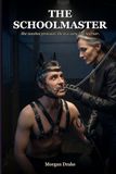 The Schoolmaster: She teaches protocol. He is a very fast learner. A Dark Possessive Femdom Pony Play Romance.