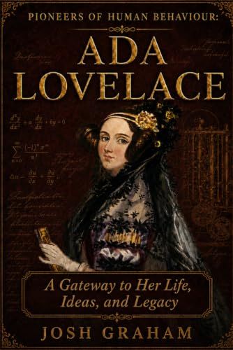 Ada Lovelace: A Gateway to Her Life, Ideas, and Legacy