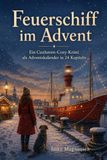 Feuerschiff im Advent: Ein Cuxhaven-Cozy-Krimi als Adventskalender in 24 Kapiteln