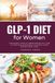 GLP-1 Diet for Women: A Beginner’s Guide to Understanding GLP-1 and a 5-Step Plan to Naturally Activate It with Recipes & Meal Plans