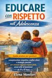 EDUCare con RISPETTO nell’Adolescenza: Guida pratica per genitori: comunicazione empatica, confini chiari e strategie concrete per crescere ragazzi ... senza urla né punizioni da 11-17 Anni: 3