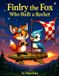 Finley Libri GmbH Finley the Fox Who Built a Rocket: A Fun STEM Adventure About Big Dreams, Persistence, and Thinking Outside the Box