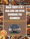 NINJA CRISPI 6 IN 1 DUALZONE AIR FRYER COOKBOOK FOR BEGINNERS