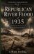 Republican Bol Nebraska's Groundwater- Republican River Flood of 1935
