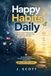 Happy Habits Daily: 30 Days of 5-Minute Micro-Habits