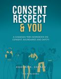 Consent, Libri GmbH Consent, Respect & You: A Canadian Teen Workbook on Consent, Boundaries and Safety Paperback