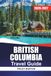 BRITISH COLUMBIA TRAVEL GUIDE 2026-2027: Vancouver, Victoria, Whistler, and Tofino with Itineraries, Scenic Drives, Ferry Routes, and Local Tips