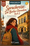 Sprachreise: Berlin-Chroniken: Die Erste Schulwoche: A Bilingual German Reader for Real Beginners