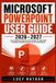 Microsoft PowerPoint User Guide 2026-2027: The Complete Beginner-to-Advanced Handbook for Creating Professional Presentations, Mastering Templates, An