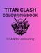 TITAN CLASH COLOURING BOOK