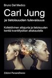 Carl Jung ja tietoisuuden tulevaisuus.: Kollektiivinen alitajunta ja tietoisuuden kenttä kvanttifysiikan aikakaudella.