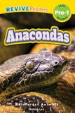 Anacondas: Revive Readers Rainforest Animals, Level Pre-1 - Anacondas