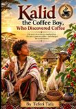 Kalid Independently Published Kalid the Coffee Boy, Who Discovered Coffee Paperback