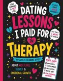 Dating Lessons I Paid For in Therapy: An Adult Coloring Book About Red Flags, Narcissists, and Bad Decisions