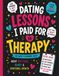 Dating Lessons I Paid For in Therapy: An Adult Coloring Book About Red Flags, Narcissists, and Bad Decisions