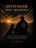 Hesychasm Dog Training: Order, Presence, and Governed Strength