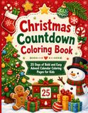 Christmas Countdown Coloring Book: 25 Days of Bold and Easy Advent Calendar Coloring Pages for Kids Ages 4-8, a Fun Christmas Countdown Activity Book and Holiday Gift for Toddlers and Preschoolers