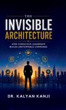 The Libri GmbH The Invisible Architecture: How Conscious Leadership Builds Unstoppable Companies