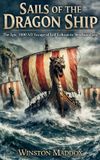 Sails Libri GmbH Sails of the Dragon Ship: The Epic 1000 AD Voyage of Leif Erikson to Newfoundland Paperback