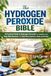 The Hydrogen Peroxide Bible