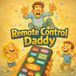 Remote Control Daddy
