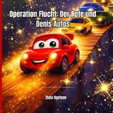 Operation Flucht: Der Rote und Denis Autos