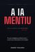 A IA Mentiu: Por que a inteligência artificial inventa — e como nunca mais assinar uma invenção