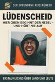 Lüdenscheid: Hier oben beginnt der Nebel – und hört nie auf. Der erfundene Reiseführer 9783695362042