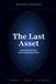 The Aurenia Editions The Last Asset - What Remains When Everything Accelerates