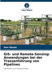 GIS- Verlag Unser Wissen GIS- und Remote-Sensing-Anwendungen bei der Trassenführung von Pipelines