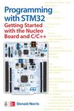 PROGRAMMING WITH STM32: Getting Started With the Nucleo Board and C/C++