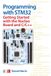 PROGRAMMING WITH STM32: Getting Started With the Nucleo Board and C/C++