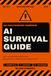 AI SURVIVAL GUIDE: AN UNAUTHORIZED HANDBOOK