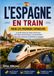 L'Espagne en train pour les voyageurs novices: Itinéraires, billets, voyages panoramiques,excursions entre villes, conseils sur les abonnements ferroviaires et planification de voyage simplifiée