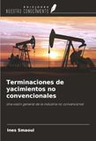 Terminaciones Icecat Terminaciones de yacimientos no convencionales: Una visión general de la industria no convencional